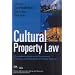 Cultural Property Law: A Practitioner's Guide to the Management, Protection, and Preservation of Heritage Resources