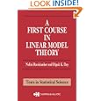 A First Course in Linear Model Theory by Nalini Ravishanker and Dipak K. Dey