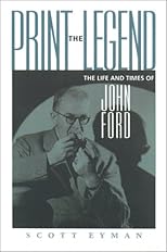 Print the Legend : The Life and Times of John Ford