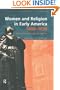 Women in Early American Religion, 1600-1850: The Puritan and Evangelical Traditions (Christianity and Society in the Modern World)