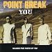 Point Break - You Pt.2