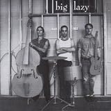 Review Big Lazy  / Big Lazy
