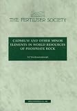 Cadmium and Other Minor Elements in World Resources of Phosphate Rock (Proceedings of the Fertiliser Society)