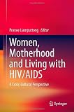 Women, motherhood and living with HIV/AIDS : a cross-cultural perspective