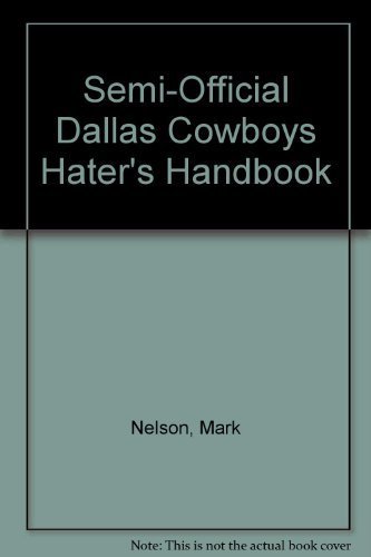 Semi-Official Dallas Cowboys Hater's Handbook First edition by Nelson, Mark, Bonner, Miller (1984) Paperback