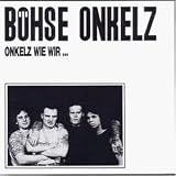Onkelz Wie Wir - B�hse Onkelz