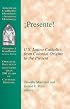 Presente!: U.S. Latino Catholics from Colonial Origins to the Present (American Catholic Identities: a Documentary History)