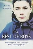 The best of boys : help your sons through their teenage years