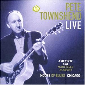 Pete Townshend - Live: A Benefit for Maryville Academy - Zortam Music