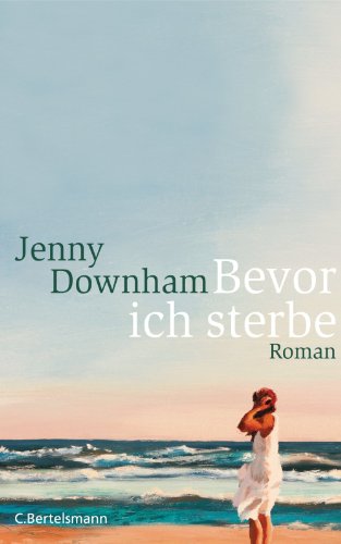 Bevor ich sterbe: Roman (German Edition)