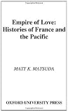 Empire of Love: Histories of France and the Pacific