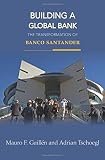 Building a global bank : the transformation of Banco Santander