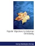 Popular Objections to Unitarian Christianity