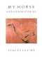 My Horse and Other Stories (New American Fiction)