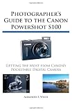 Photographer's Guide to the Canon PowerShot S100