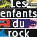 Les Enfants du rock Les Enfants du rock