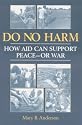 Do No Harm: How Aid Can Support Peace - or War