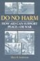 Do No Harm: How Aid Can Support Peace - or War