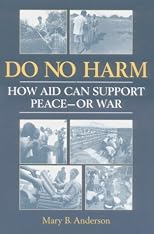 Do No Harm: How Aid Can Support Peace - or War