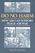 Do No Harm: How Aid Can Support Peace - or War