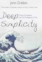 Deep Simplicity: Chaos, Complexity and the Emergence of Life