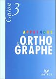 Apprendre l orthographe, 3ème