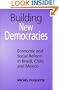 Building New Democracies: Economic and Social Reform in Brazil, Chile, and Mexico (Studies in Comparative Political Economy and Public Policy)