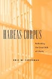 Habeas Corpus: Rethinking the Great Writ of Liberty