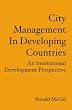 City Management In Developing Countries: An Institutional Development Perspective