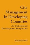 City Management In Developing Countries: An Institutional Development Perspective