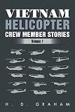 Vietnam Helicopter Crew Member Stories: Volume 1