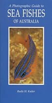 A Photographic Guide to Sea Fishes of Australia (Photographic Guides)
