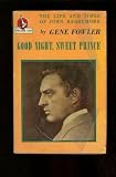 Buy : Good Night, Sweet Prince: The Life and Times of John Barrymore