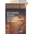 Principles of International Business Transactions, Trade and Economic Relations by Ralph H. Folsom, Michael W. Gordon, and Jr. John A. Spanogle