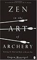 Zen in the Art of Archery: Training the Mind and Body to Become One (Arkana)