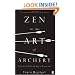 Zen in the Art of Archery: Training the Mind and Body to Become One (Arkana)