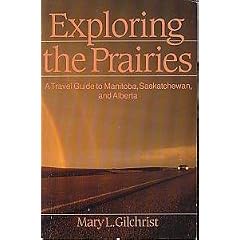 Exploring the Prairies: A travel guide to Manitoba, Saskatchewan, and Alberta