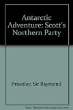 Antarctic adventure : Scott's northern party