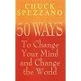50 Ways to Change Your Mind and Change the World