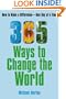 365 Ways To Change the World: How to Make a Difference-- One Day at a Time