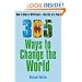 365 Ways To Change the World: How to Make a Difference-- One Day at a Time
