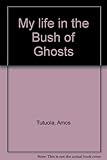 My life in the Bush of Ghosts