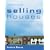 Selling Houses: How to Sell Your House as Quickly as You Can for as Much Money as You Can