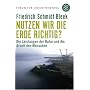 Nutzen wir die Erde richtig?: Von der Notwendigkeit einer neuen industriellen Revolution. Forum f�r Verantwortung