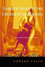 Sabbath Night in the Church of the Piranha: New and Selected Stories