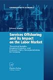 Services offshoring and its impact on the labor market : theoretical insights, empirical evidence, and economic policy recommendations for Germany