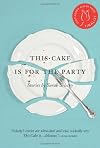 This Cake is for the Party: Stories