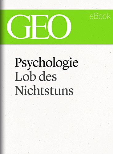 Psychologie: Lob des Nichtstuns (GEO eBook Single) (German Edition)