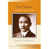 Sun Yatsen: Seeking a Newer China (Library of World Biography Series)