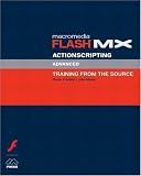 Macromedia Flash MX ActionScripting: Advanced Training from the Source